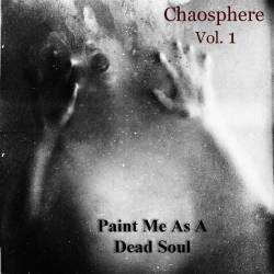 Spleen (SRB) : Chaosphere Vol​.​1 - Paint Me As a Dead Soul